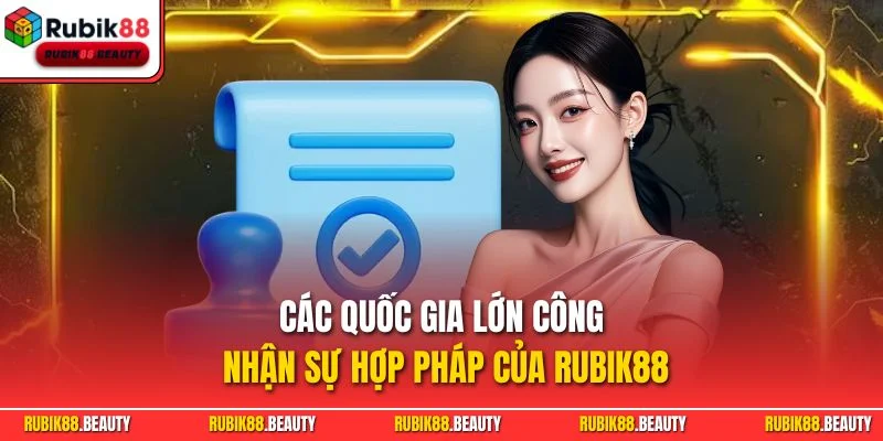 Các quốc gia lớn công nhận sự hợp pháp của RUBIK88