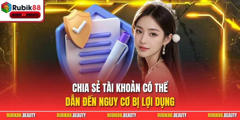 Chia sẻ tài khoản có thể dẫn đến nguy cơ bị lợi dụng