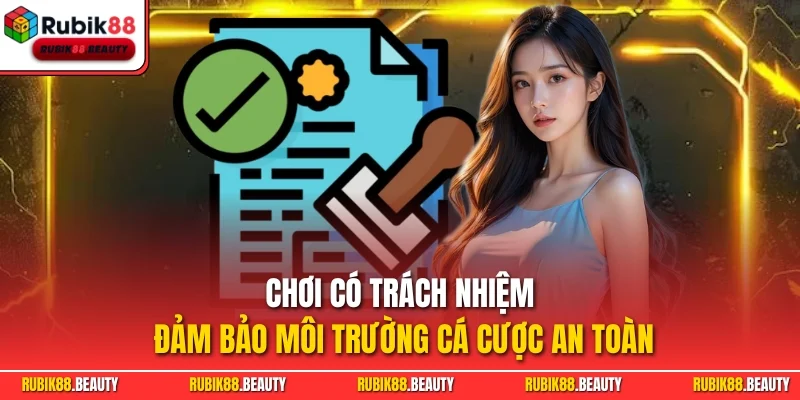 Chơi có trách nhiệm - Đảm bảo môi trường cá cược an toàn