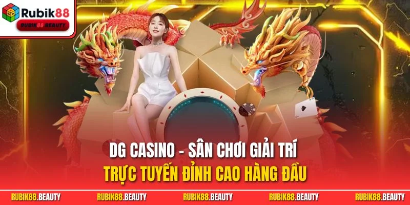 DG Casino - Sân chơi giải trí trực tuyến đỉnh cao hàng đầu