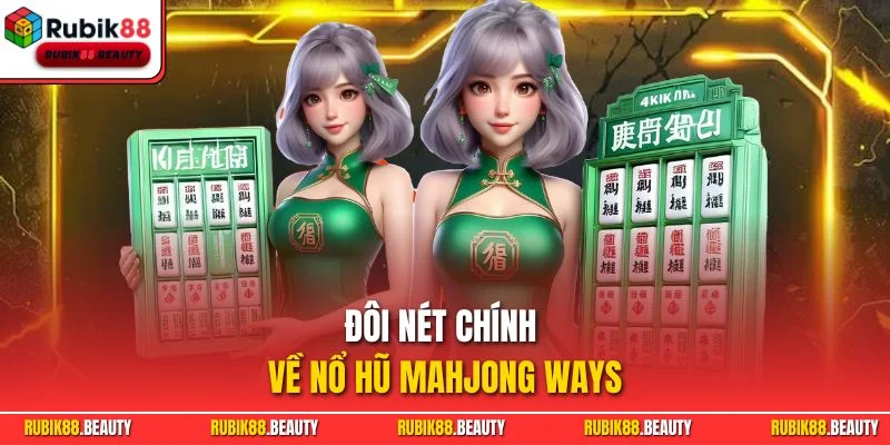Đôi nét chính về nổ hũ Mahjong Ways