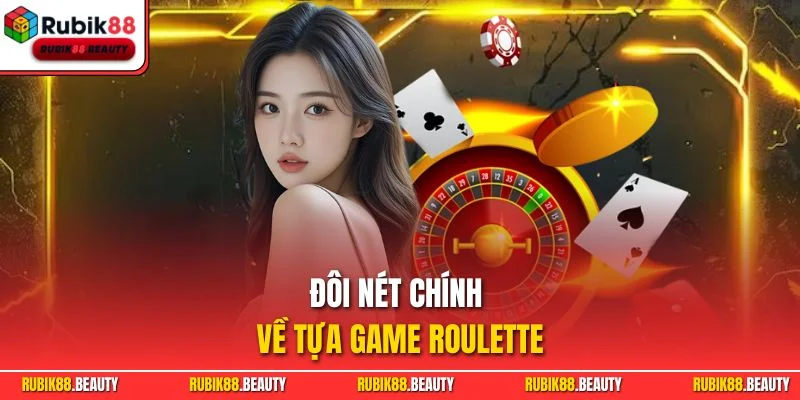 Đôi nét chính về tựa game roulette