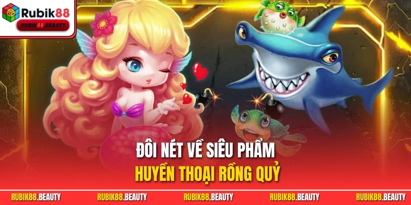 Đôi nét về siêu phẩm huyền thoại rồng quỷ