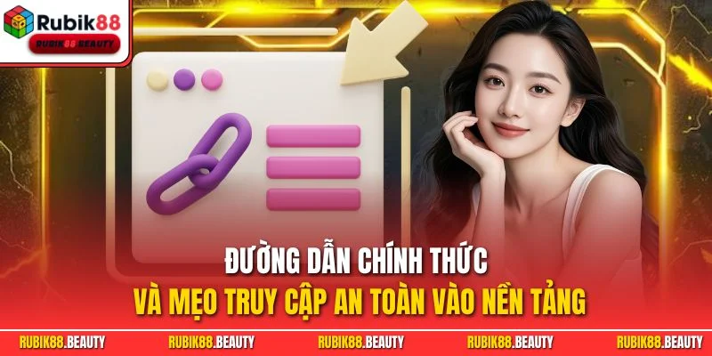 Đường dẫn chính thức và mẹo truy cập an toàn vào nền tảng