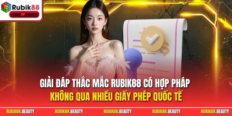 Giải đáp thắc mắc RUBIK88 có hợp pháp không qua nhiều giấy phép quốc tế