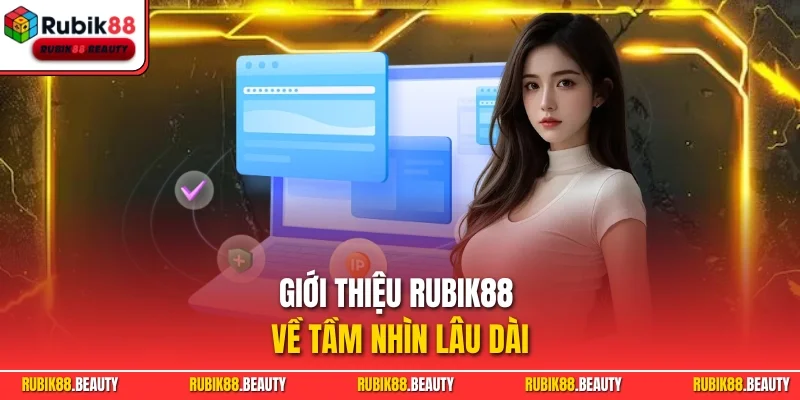 Giới thiệu RUBIK88 về tầm nhìn lâu dài