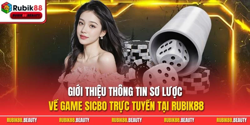Giới thiệu thông tin sơ lược về game Sicbo trực tuyến tại RUBIK88