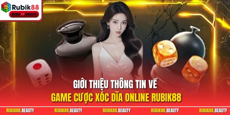 Giới thiệu thông tin về game cược xóc dĩa online RUBIK88