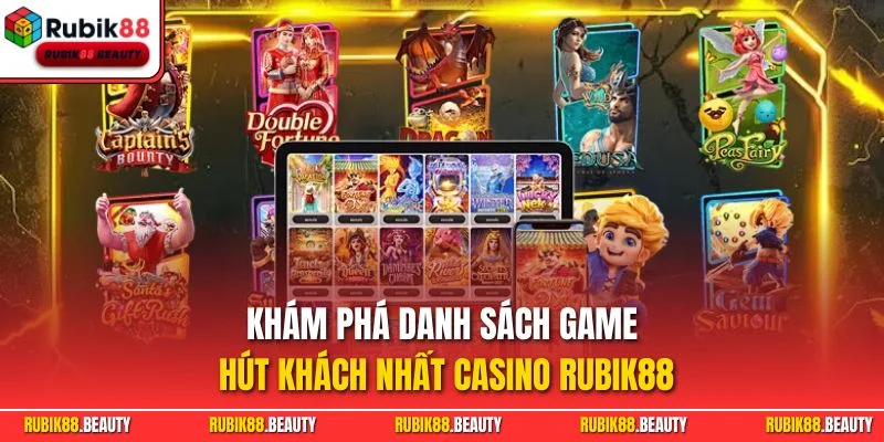 Khám phá danh sách game hút khách nhất casino RUBIK88