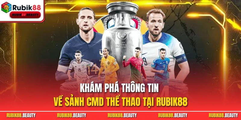 Khám phá thông tin về sảnh CMD thể thao tại RUBIK88