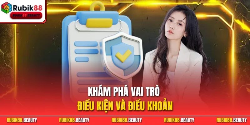Khám phá vai trò điều kiện và điều khoản
