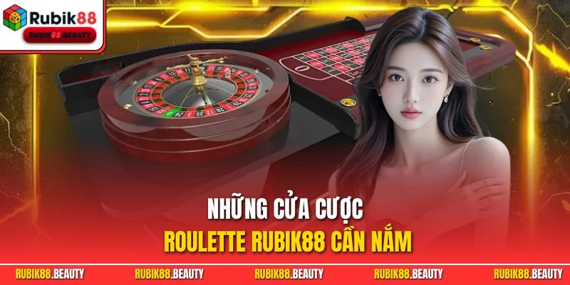 Những cửa cược roulette RUBIK88 cần nắm