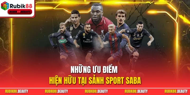 Những ưu điểm hiện hữu tại sảnh sport Saba