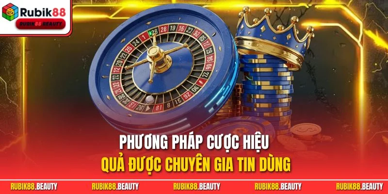 Phương pháp cược hiệu quả được chuyên gia tin dùng