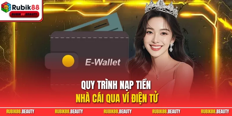 Quy trình nạp tiền nhà cái qua ví điện tử