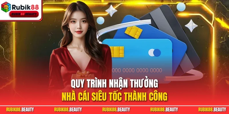 Quy trình nhận thưởng nhà cái siêu tốc thành công
