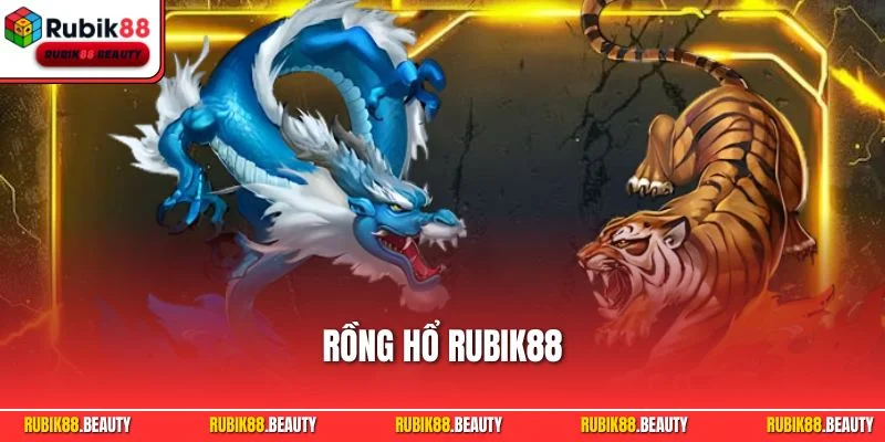 Rồng Hổ RUBIK88 – Game Bài Đơn Giản, Săn Bạc Triệu