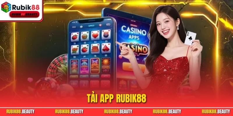 Tải App RUBIK88| Chỉ Dẫn Quy Trình Cài Phần Mềm Nhanh Chóng