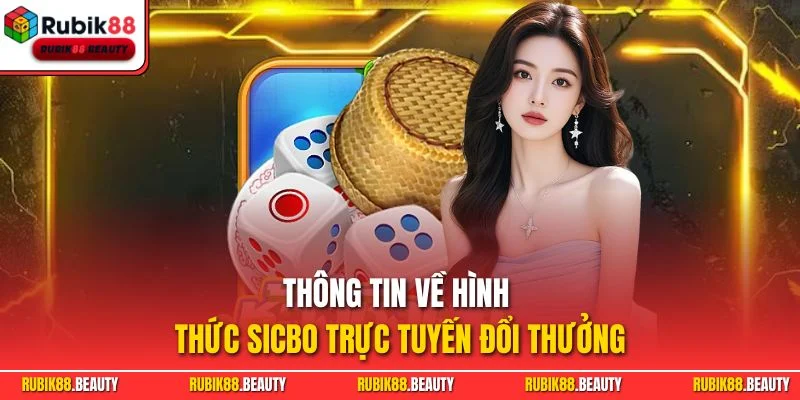 Thông tin về hình thức Sicbo trực tuyến đổi thưởng
