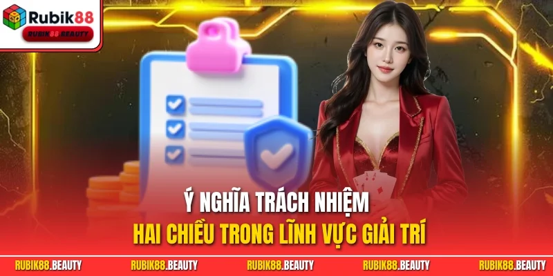 Ý nghĩa trách nhiệm hai chiều trong lĩnh vực giải trí
